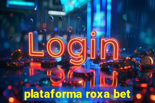 plataforma roxa bet